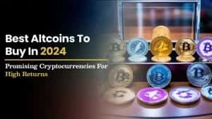 Best Altcoins to Buy in 2024: Promising Cryptocurrencies for High Returns