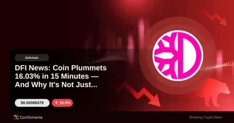 DFI News: Coin Plummets 16.03% in 15 Minutes — And Why It’s Not Just Hype