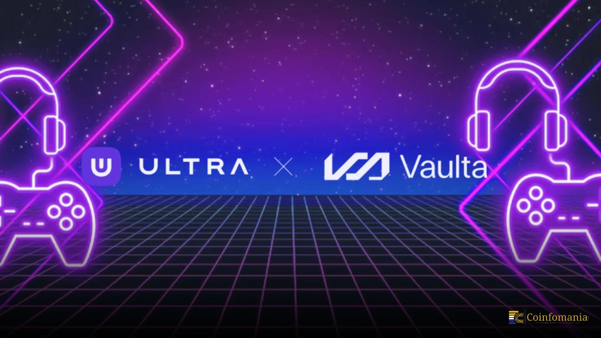Ultra Partners with Vaulta to Unlock New Digital Finance Opportunities in Gaming