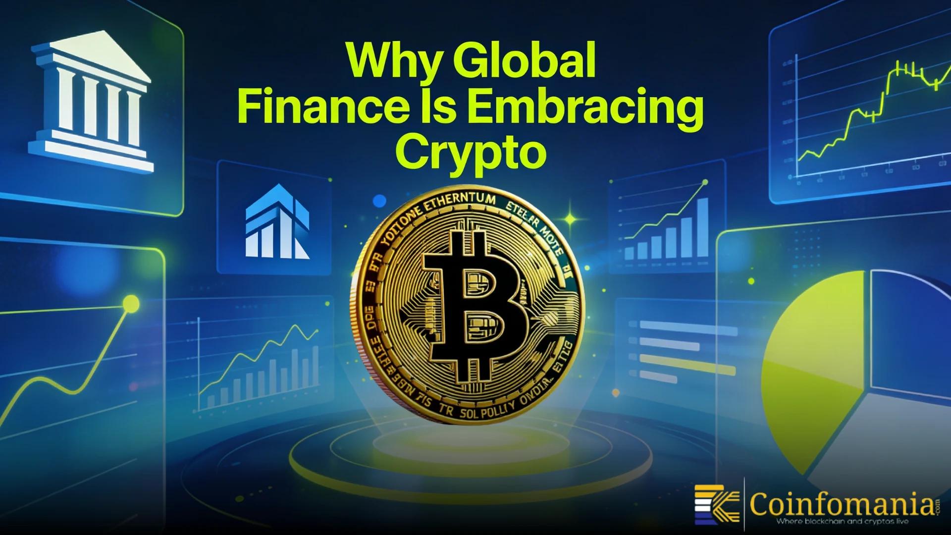 Why Global Finance Is Embracing Crypto Faster Than Most People Realise