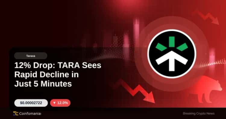 12% Drop: TARA Sees Rapid Decline in Just 5 Minutes